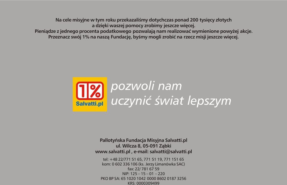 Przeznacz swój 1% na nasz¹ Fundacjê, byœmy mogli zrobiæ na rzecz misji jeszcze wiêcej.