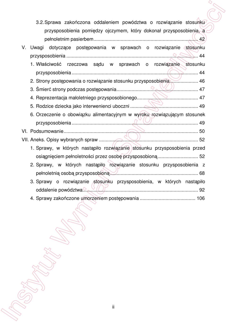 Strony post powania o rozwi zanie stosunku przysposobienia... 46 3. mier strony podczas post powania... 47 4. Reprezentacja ma oletniego przysposobionego... 47 5.