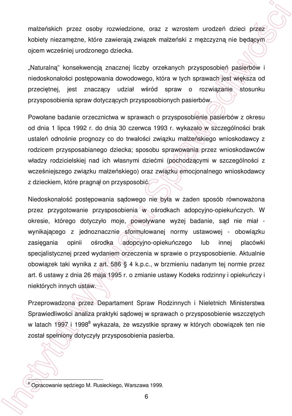 rozwi zanie stosunku przysposobienia spraw dotycz cych przysposobionych pasierbów. Powo ane badanie orzecznictwa w sprawach o przysposobienie pasierbów z okresu od dnia 1 lipca 1992 r.