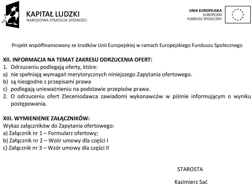 b) są niezgodne z przepisami prawa c) podlegają unieważnieniu na podstawie przepisów prawa. 2.