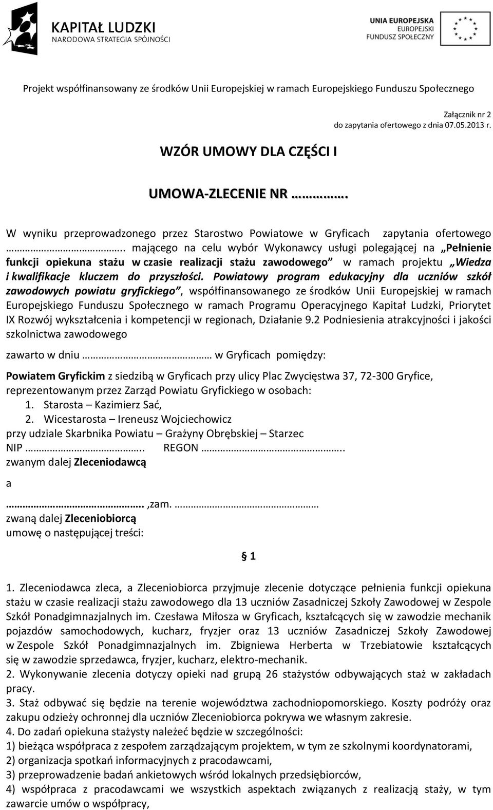 Powiatowy program edukacyjny dla uczniów szkół zawodowych powiatu gryfickiego, współfinansowanego ze środków Unii Europejskiej w ramach Europejskiego Funduszu Społecznego w ramach Programu