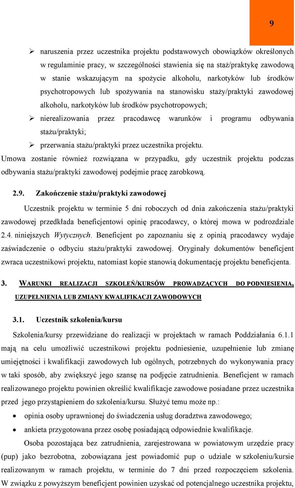 odbywania stażu/praktyki; przerwania stażu/praktyki przez uczestnika projektu.