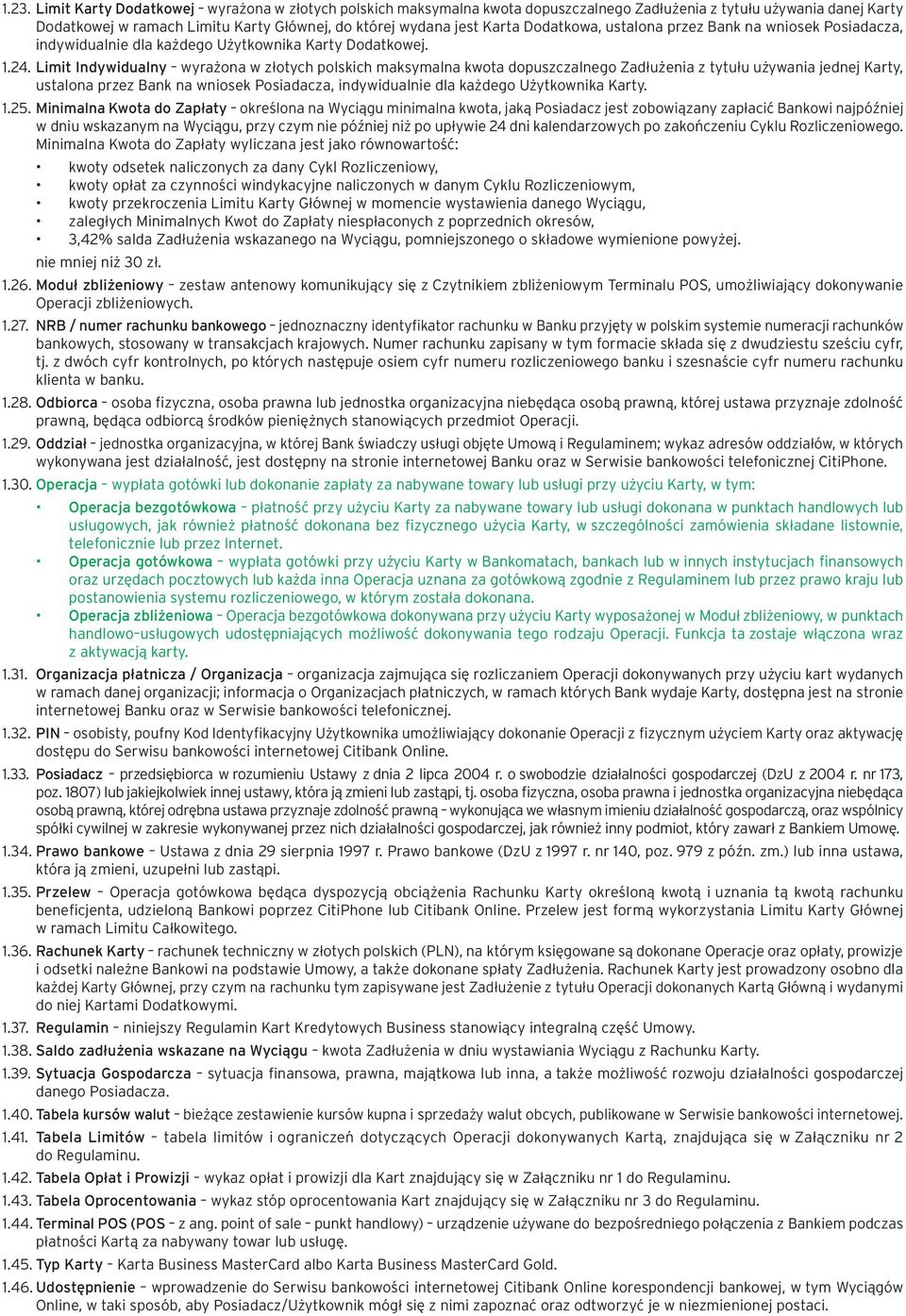 Limit Indywidualny wyrażona w złotych polskich maksymalna kwota dopuszczalnego Zadłużenia z tytułu używania jednej Karty, ustalona przez Bank na wniosek Posiadacza, indywidualnie dla każdego