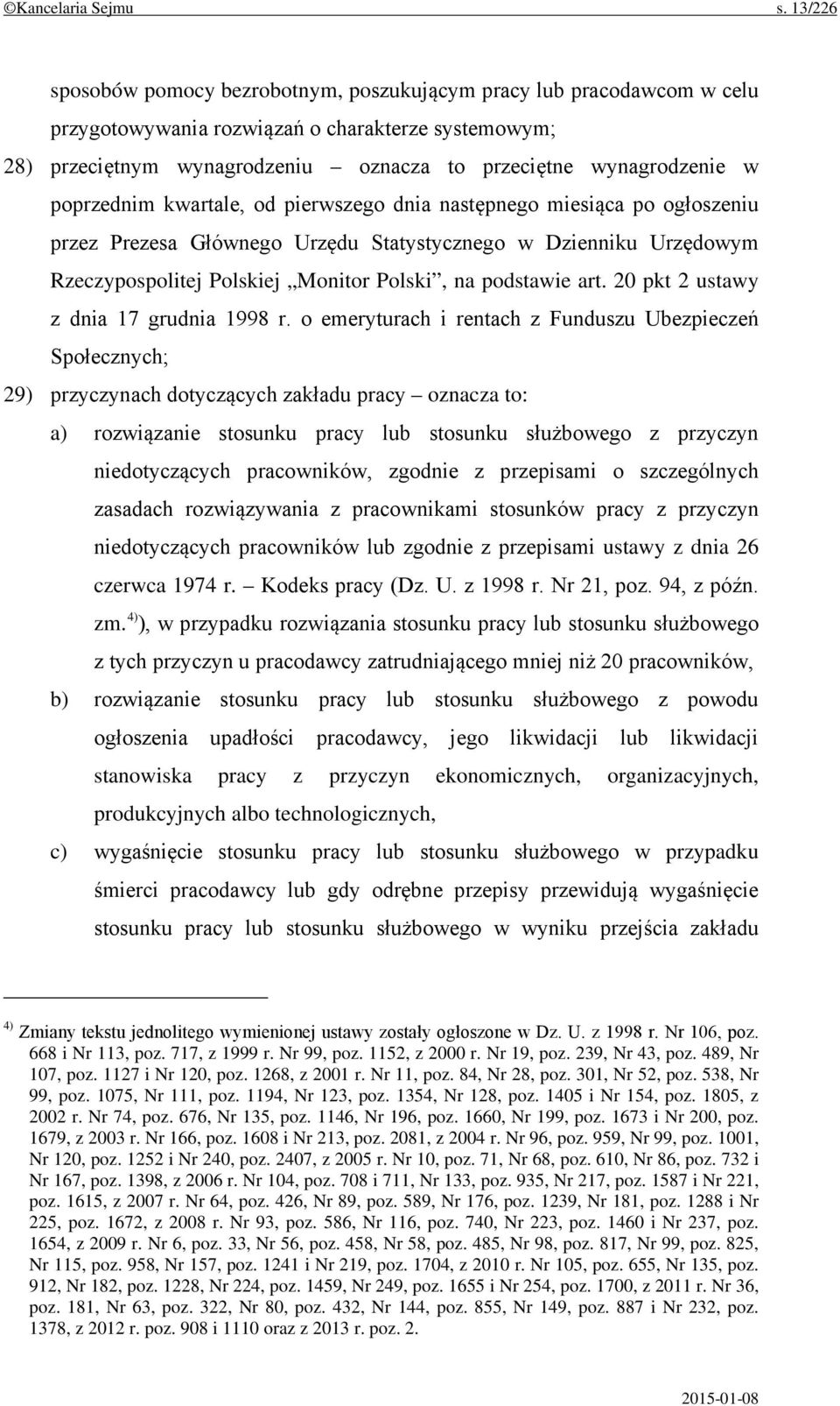 poprzednim kwartale, od pierwszego dnia następnego miesiąca po ogłoszeniu przez Prezesa Głównego Urzędu Statystycznego w Dzienniku Urzędowym Rzeczypospolitej Polskiej Monitor Polski, na podstawie art.