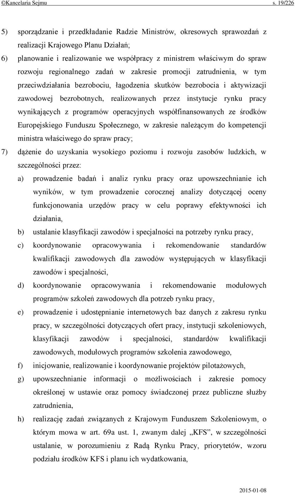 regionalnego zadań w zakresie promocji zatrudnienia, w tym przeciwdziałania bezrobociu, łagodzenia skutków bezrobocia i aktywizacji zawodowej bezrobotnych, realizowanych przez instytucje rynku pracy