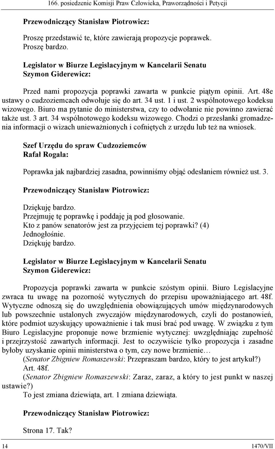 1 i ust. 2 wspólnotowego kodeksu wizowego. Biuro ma pytanie do ministerstwa, czy to odwołanie nie powinno zawierać także ust. 3 art. 34 wspólnotowego kodeksu wizowego.