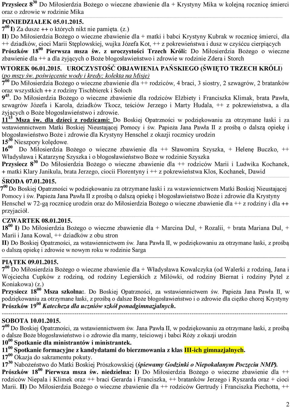 ) II) Do Miłosierdzia Bożego o wieczne zbawienie dla + matki i babci Krystyny Kubrak w rocznicę śmierci, dla ++ dziadków, cioci Marii Stęplowskiej, wujka Józefa Kot, ++ z pokrewieństwa i dusz w