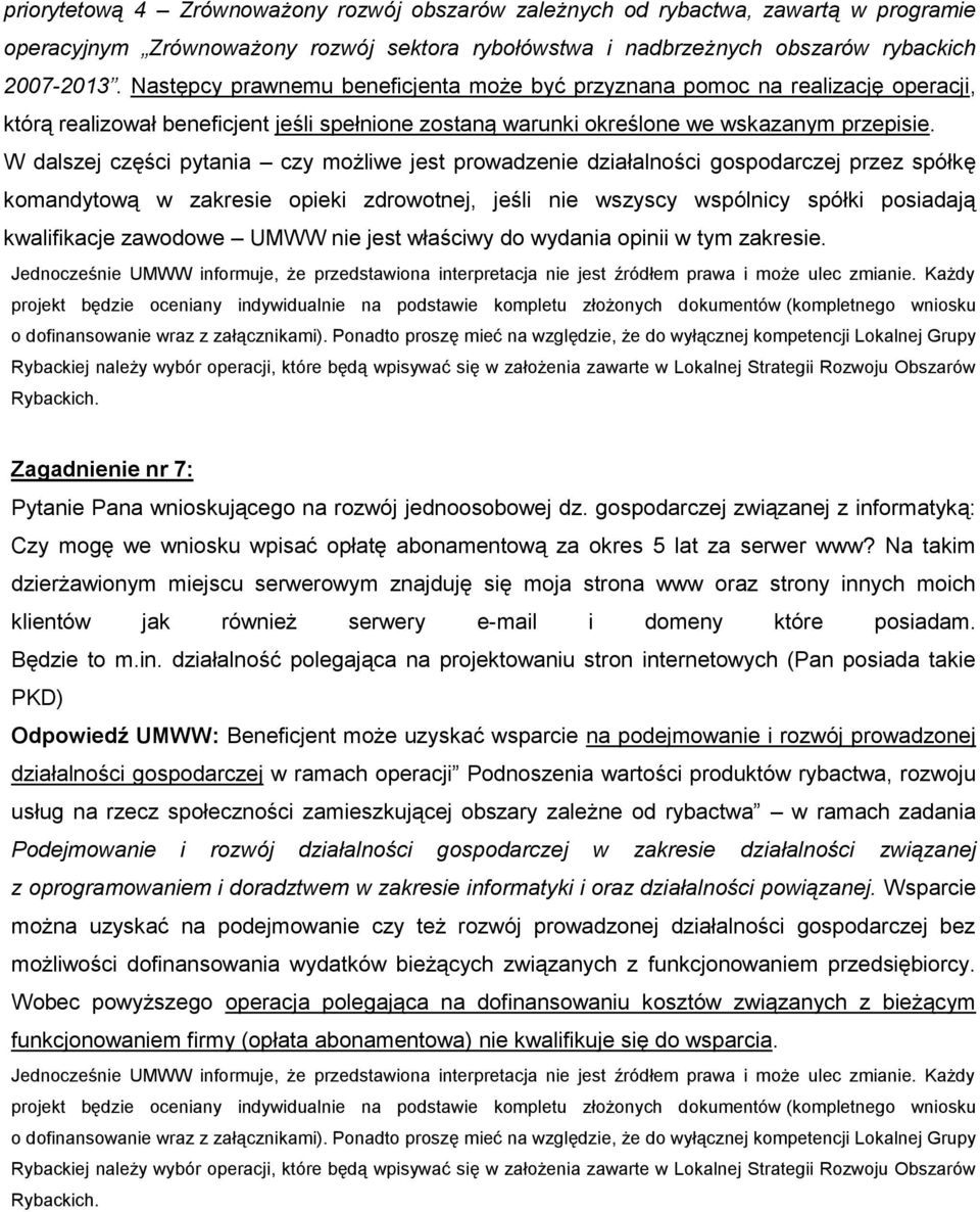 W dalszej części pytania czy możliwe jest prowadzenie działalności gospodarczej przez spółkę komandytową w zakresie opieki zdrowotnej, jeśli nie wszyscy wspólnicy spółki posiadają kwalifikacje