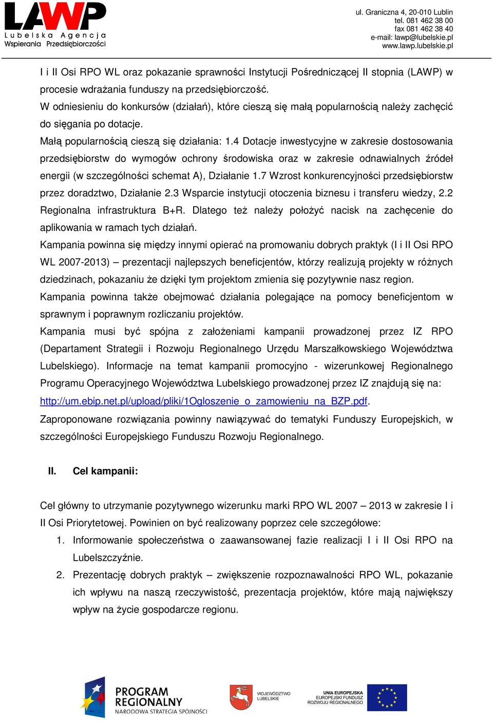 4 Dotacje inwestycyjne w zakresie dostosowania przedsiębiorstw do wymogów ochrony środowiska oraz w zakresie odnawialnych źródeł energii (w szczególności schemat A), Działanie 1.