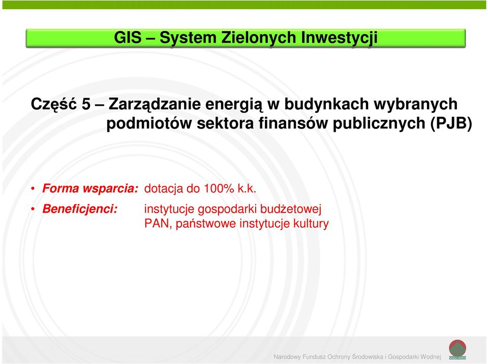 (PJB) Forma wsparcia: dotacja do 100% k.