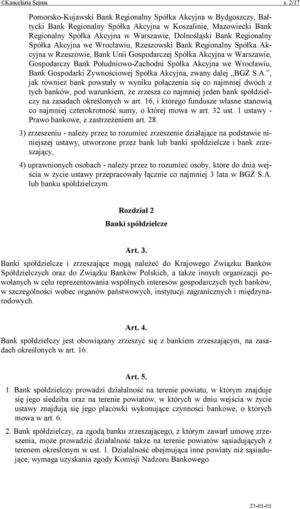 Regionalny Spółka Akcyjna we Wrocławiu, Rzeszowski Bank Regionalny Spółka Akcyjna w Rzeszowie, Bank Unii Gospodarczej Spółka Akcyjna w Warszawie, Gospodarczy Bank Południowo-Zachodni Spółka Akcyjna