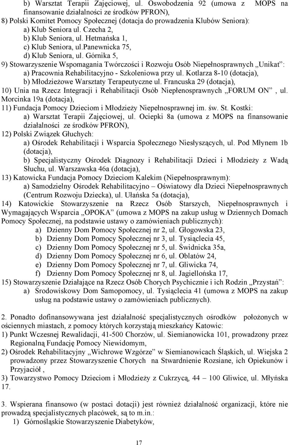 Czecha 2, b) Klub Seniora, ul. Hetmańska 1, c) Klub Seniora, ul.panewnicka 75, d) Klub Seniora, ul.