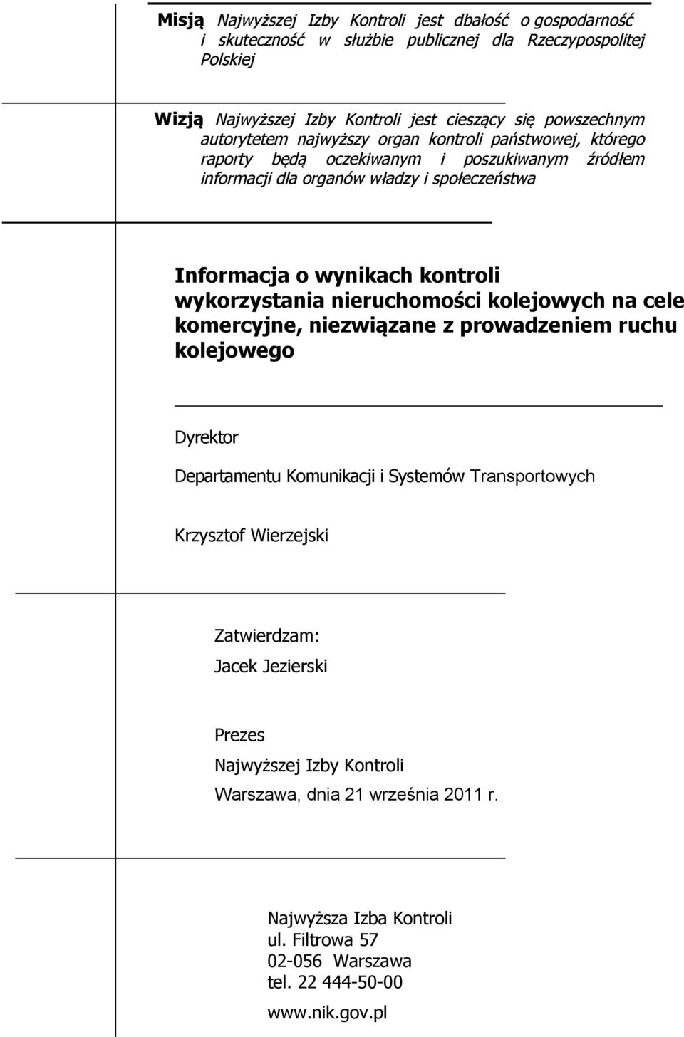 wynikach kontroli wykorzystania nieruchomości kolejowych na cele komercyjne, niezwiązane z prowadzeniem ruchu kolejowego Dyrektor Departamentu Komunikacji i Systemów Transportowych