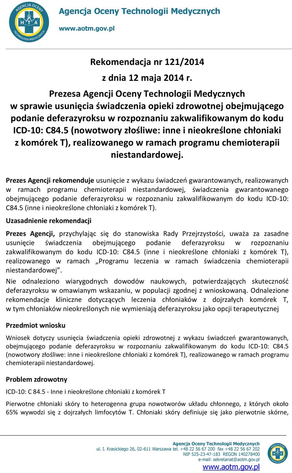 5 (nowotwory złośliwe: inne i nieokreślone chłoniaki z komórek T), realizowanego w ramach programu chemioterapii niestandardowej.