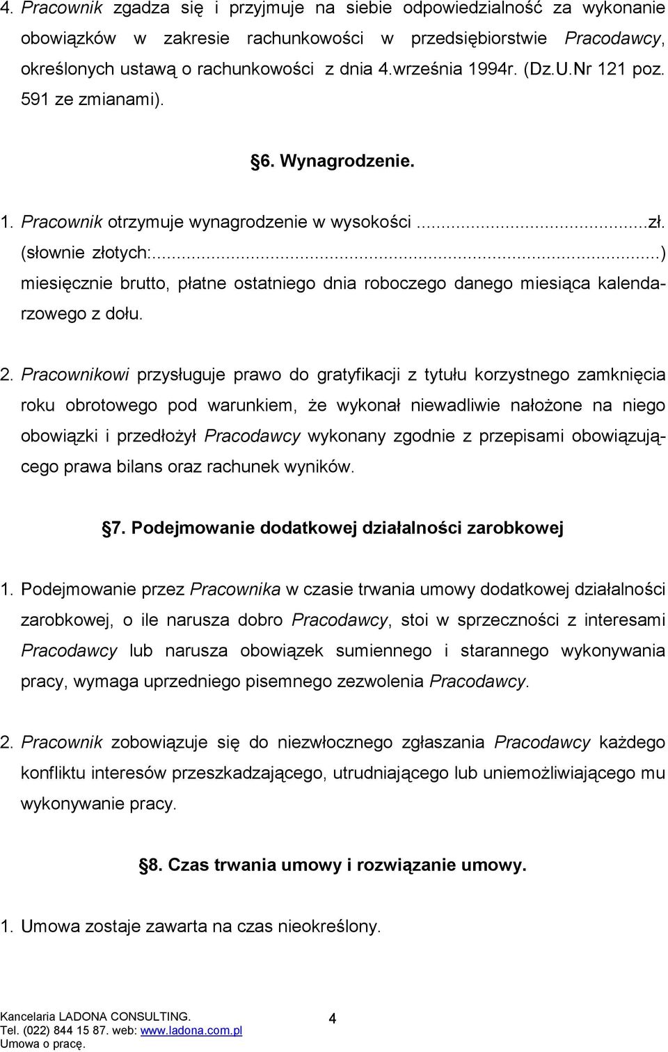 ..) miesięcznie brutto, płatne ostatniego dnia roboczego danego miesiąca kalendarzowego z dołu. 2.