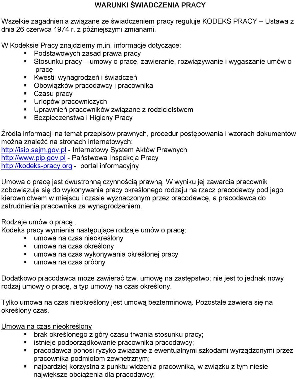 pracownika Czasu pracy Urlopów pracowniczych Uprawnień pracowników związane z rodzicielstwem Bezpieczeństwa i Higieny Pracy Źródła informacji na temat przepisów prawnych, procedur postępowania i