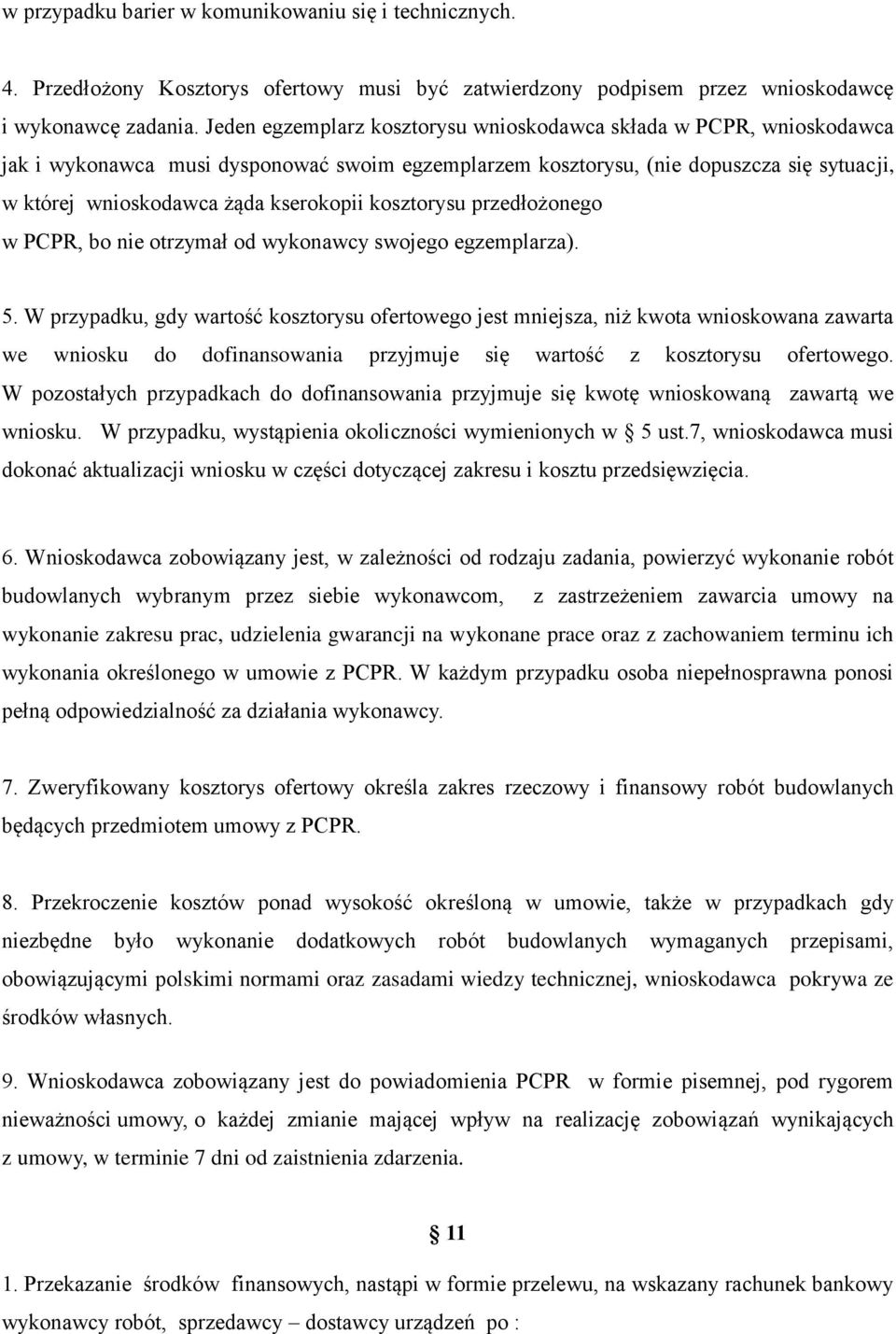 kosztorysu przedłożonego w PCPR, bo nie otrzymał od wykonawcy swojego egzemplarza). 5.