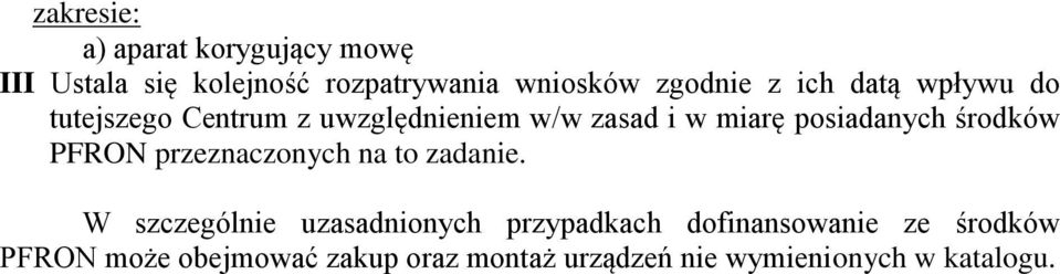 środków PFRON przeznaczonych na to zadanie.