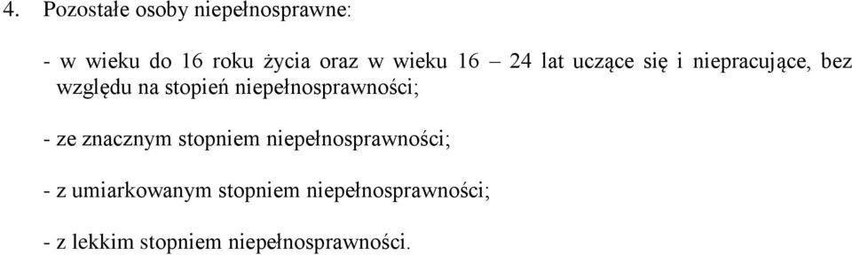 niepełnosprawności; - ze znacznym stopniem niepełnosprawności; - z