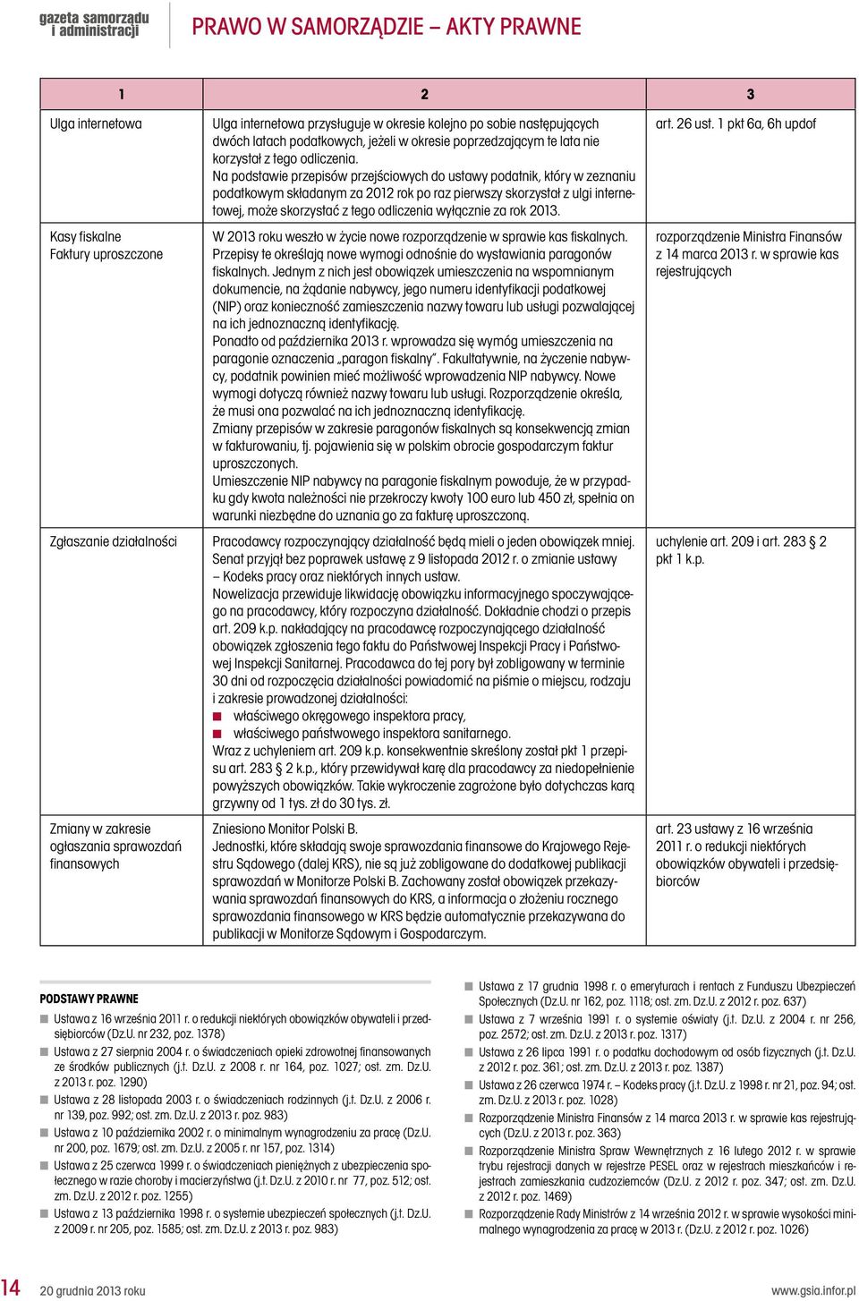 Na podstawie przepisów przejściowych do ustawy podatnik, który w zeznaniu podatkowym składanym za 2012 rok po raz pierwszy skorzystał z ulgi internetowej, może skorzystać z tego odliczenia wyłącznie