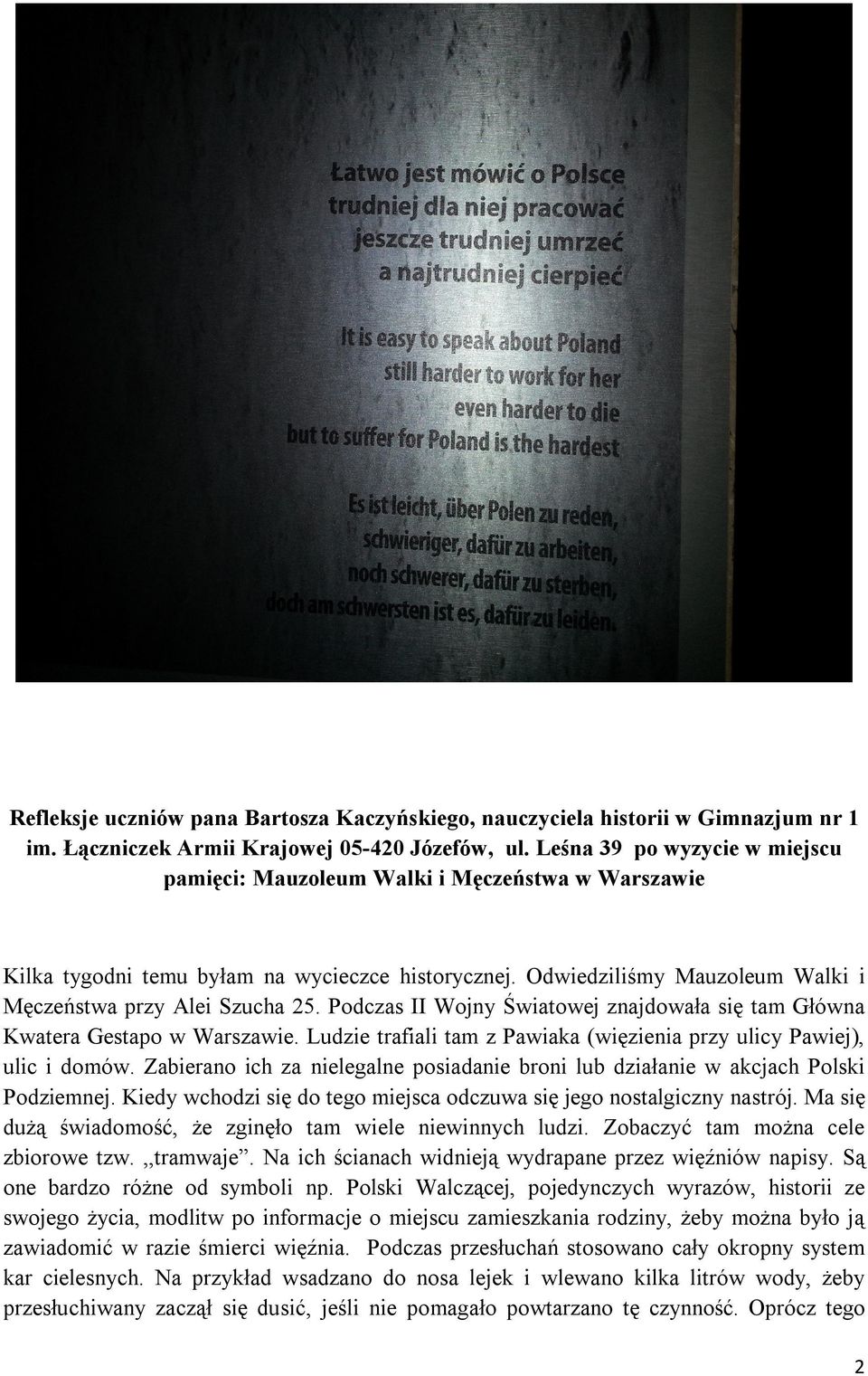 Podczas II Wojny Światowej znajdowała się tam Główna Kwatera Gestapo w Warszawie. Ludzie trafiali tam z Pawiaka (więzienia przy ulicy Pawiej), ulic i domów.