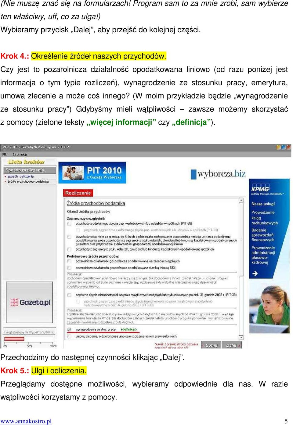 Czy jest to pozarolnicza działalność opodatkowana liniowo (od razu poniżej jest informacja o tym typie rozliczeń), wynagrodzenie ze stosunku pracy, emerytura, umowa zlecenie a może coś innego?