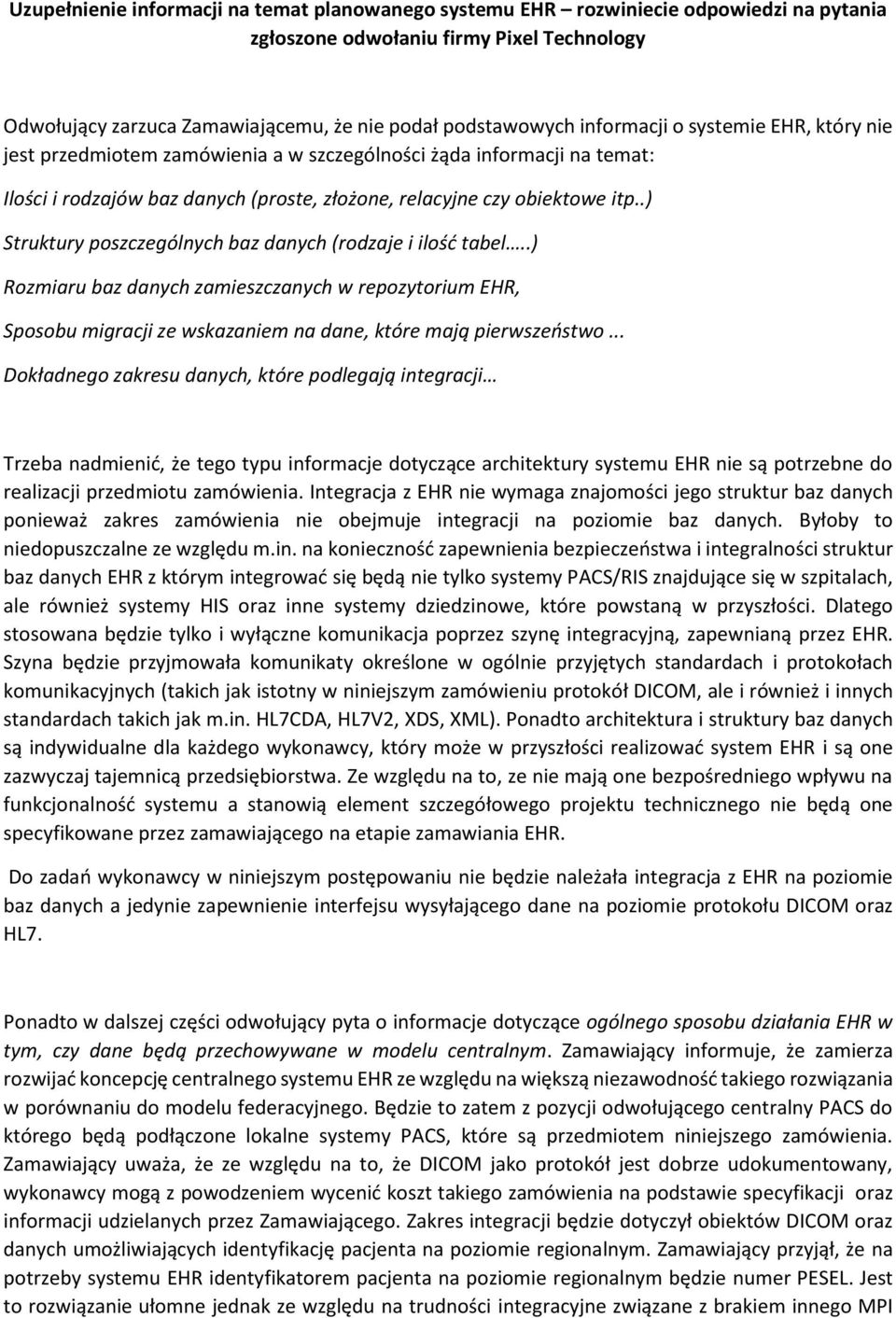 .) Struktury poszczególnych baz danych (rodzaje i ilość tabel..) Rozmiaru baz danych zamieszczanych w repozytorium EHR, Sposobu migracji ze wskazaniem na dane, które mają pierwszeństwo.