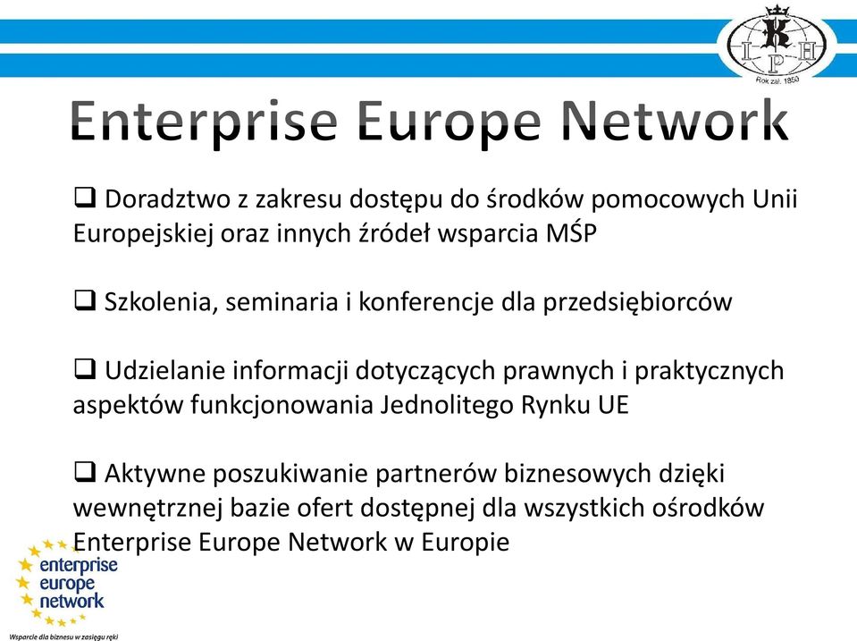 praktycznych aspektów funkcjonowania Jednolitego Rynku UE Aktywne poszukiwanie partnerów biznesowych