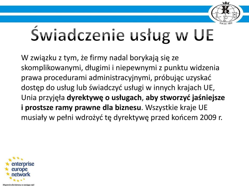 usługi w innych krajach UE, Unia przyjęła dyrektywę o usługach, aby stworzyć jaśniejsze i