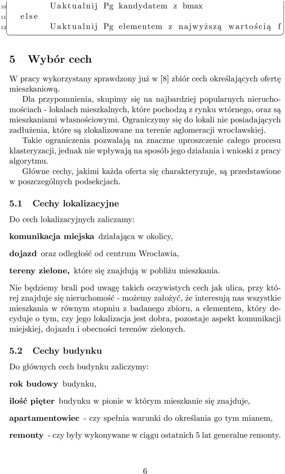 Ograniczymy się do lokali nie posiadających zadłużenia, które są zlokalizowane na terenie aglomeracji wrocławskiej.