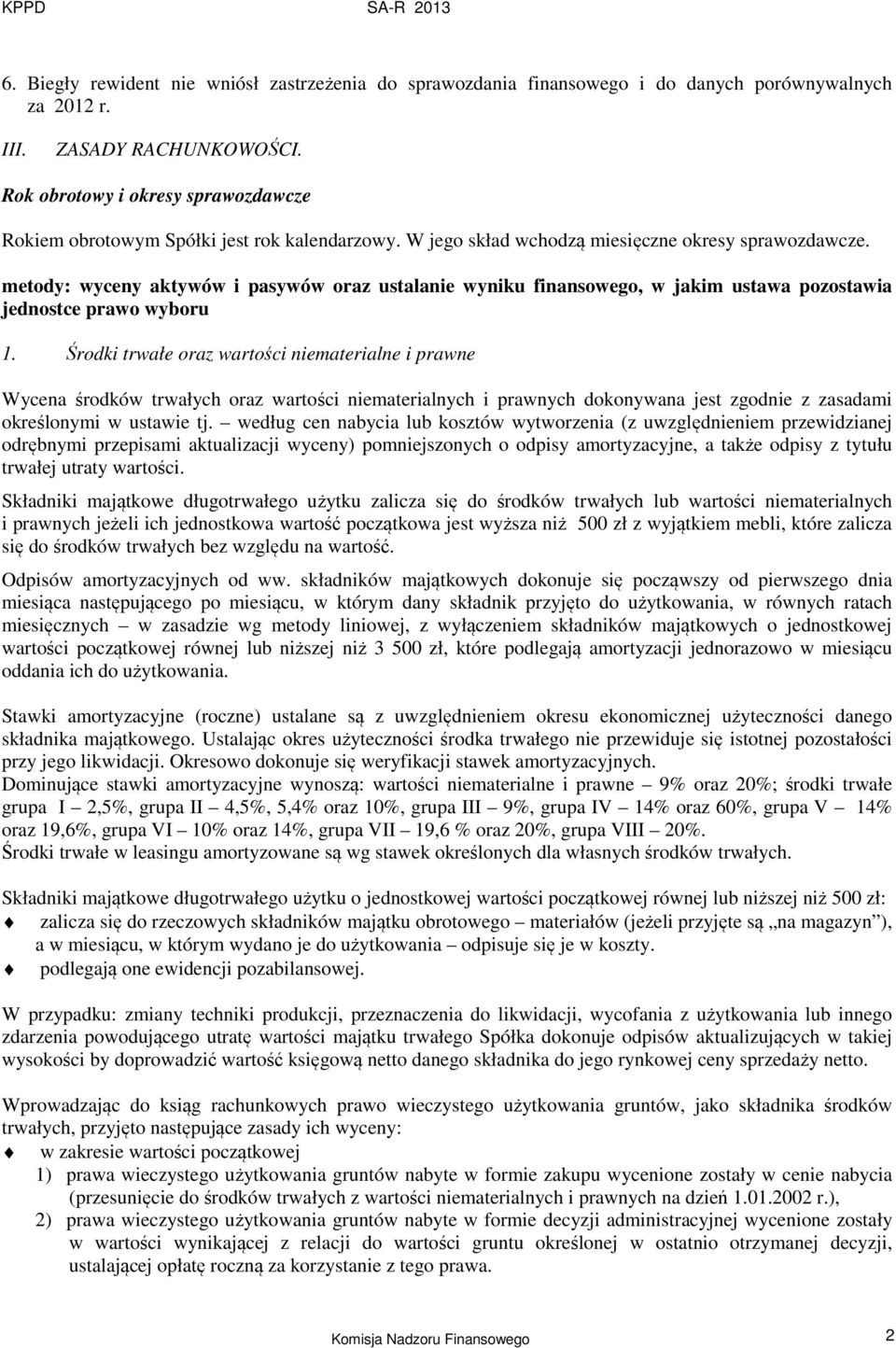 metody: wyceny aktywów i pasywów oraz ustalanie wyniku finansowego, w jakim ustawa pozostawia jednostce prawo wyboru 1.