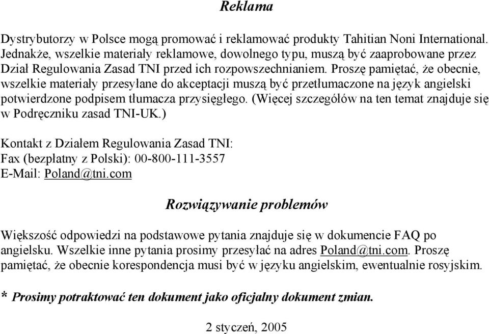 Proszę pamiętać, że obecnie, wszelkie materiały przesyłane do akceptacji muszą być przetłumaczone na język angielski potwierdzone podpisem tłumacza przysięgłego.