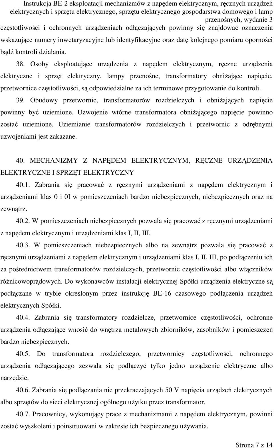 Osoby eksploatujące urządzenia z napędem elektrycznym, ręczne urządzenia elektryczne i sprzęt elektryczny, lampy przenośne, transformatory obniżające napięcie, przetwornice częstotliwości, są