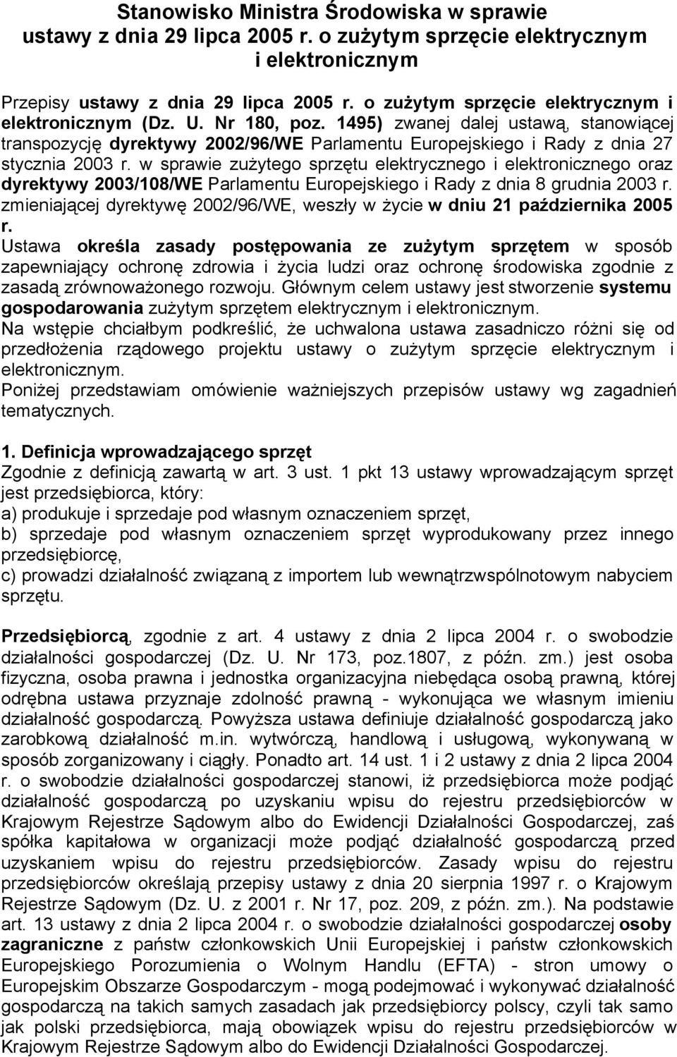 1495), zwanej dalej ustawą, stanowiącej transpozycję dyrektywy 2002/96/WE Parlamentu Europejskiego i Rady z dnia 27 stycznia 2003 r.