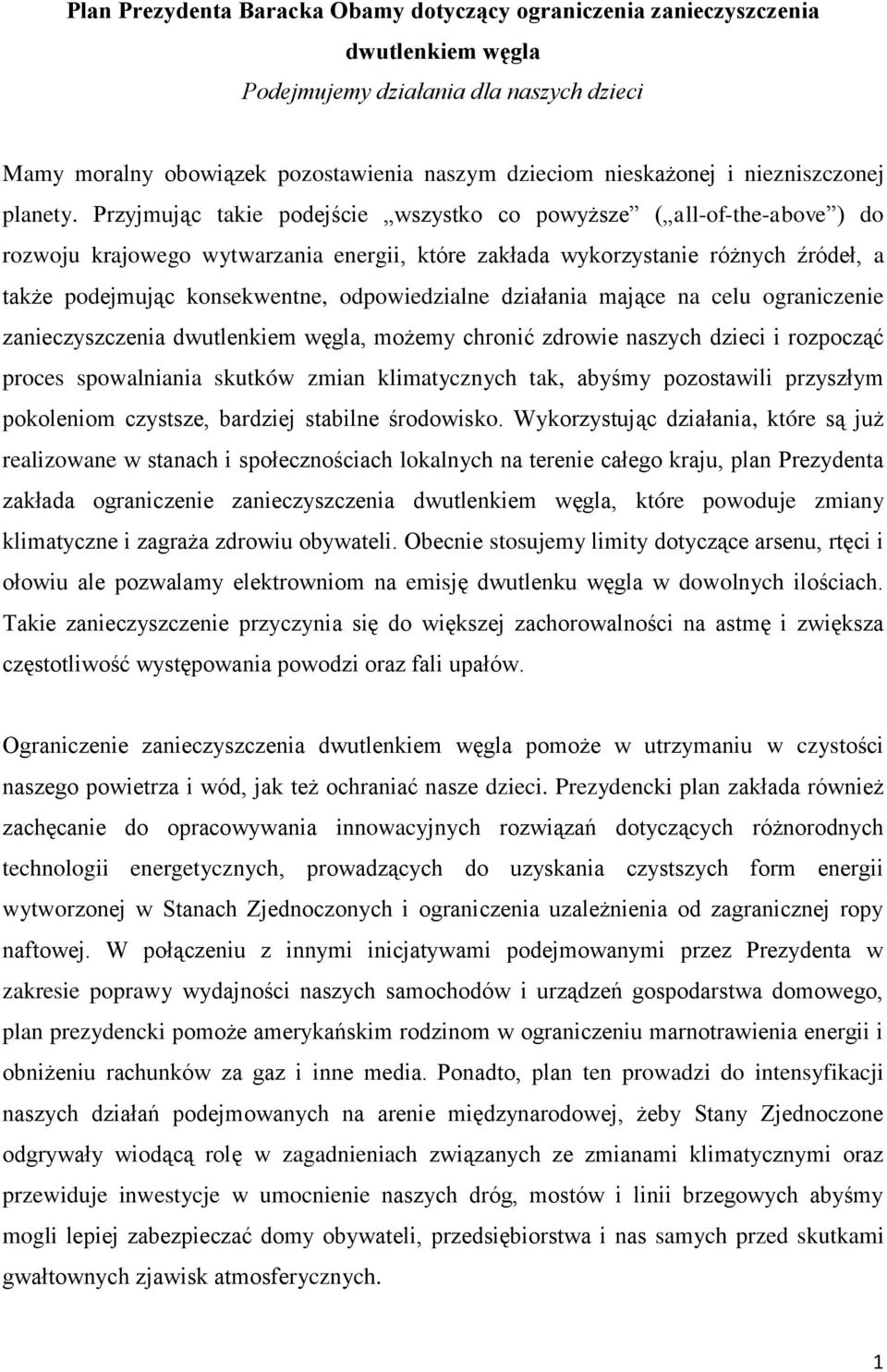 Przyjmując takie podejście wszystko co powyższe ( all-of-the-above ) do rozwoju krajowego wytwarzania energii, które zakłada wykorzystanie różnych źródeł, a także podejmując konsekwentne,