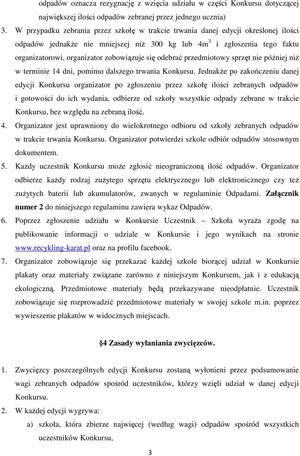 się odebrać przedmiotowy sprzęt nie później niż w terminie 14 dni, pomimo dalszego trwania Konkursu.