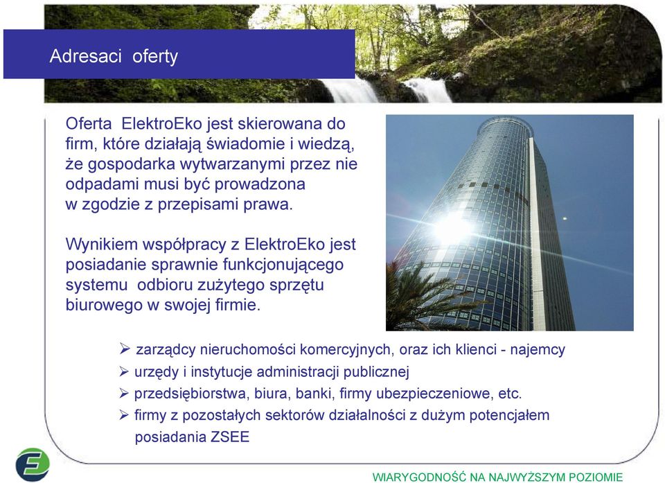 Wynikiem współpracy z ElektroEko jest posiadanie sprawnie funkcjonującego systemu odbioru zużytego sprzętu biurowego w swojej firmie.