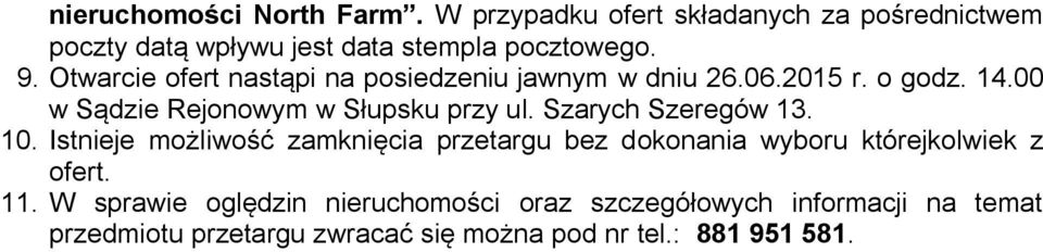 Szarych Szeregów 13. 10. Istnieje możliwość zamknięcia przetargu bez dokonania wyboru którejkolwiek z ofert. 11.