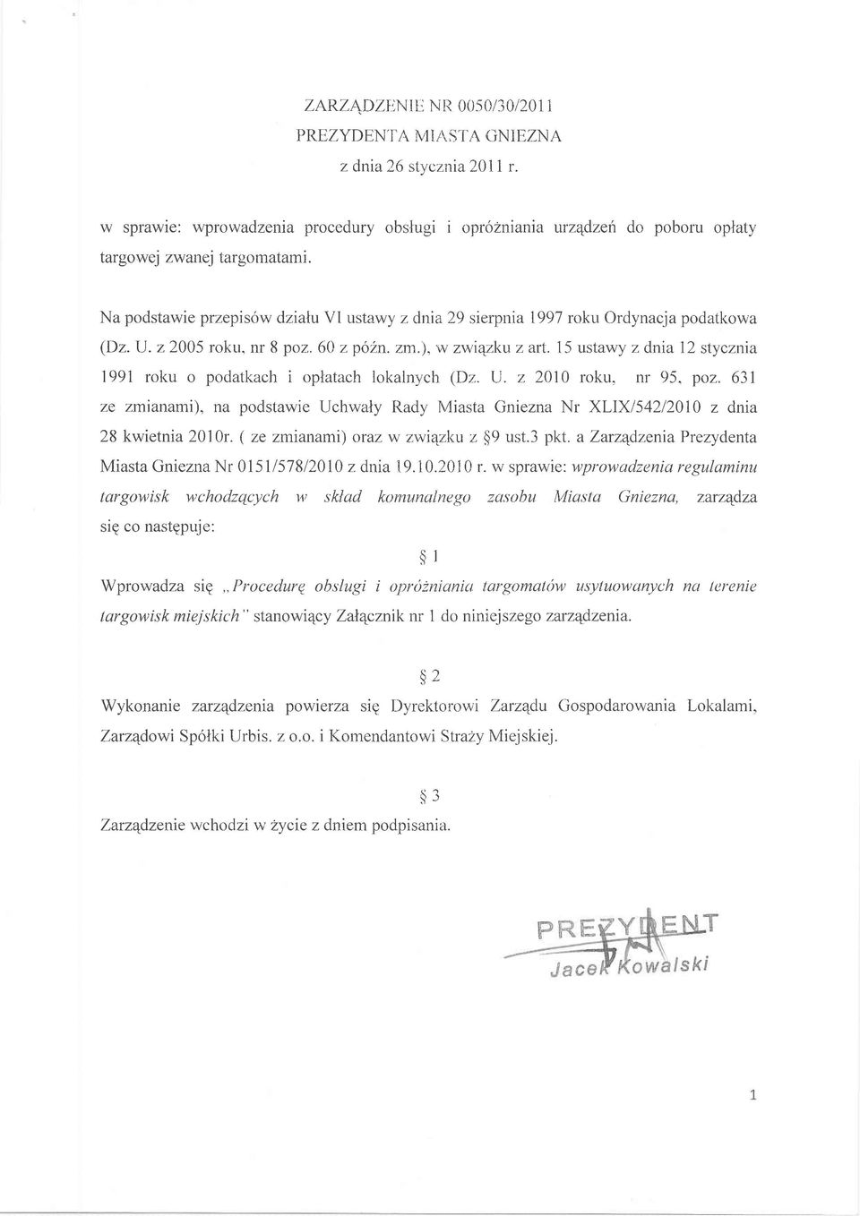 75 ustawy z dma 12 stycznia 1991 rku pdatkach i platach lkalnych (Dz. tj. z 2010 rku. nr 95. pz.63l ze zmtanami), na pdstawie Uchwaiy Rady Miasta Gniezna Nr XLIXl542l2010 z dnia 28 kwietnia2010r.