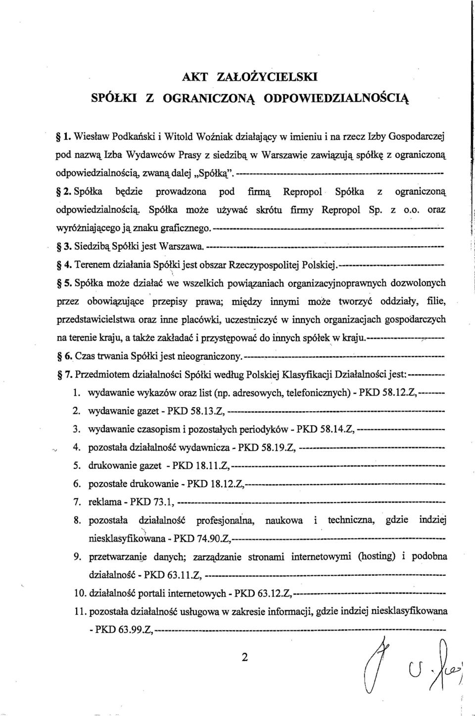 "Sp6l.lal'. ------------------------------------------------------------ 2. Sp6lka b~dzie prowadzona pod ftrm~ Repropol Sp6lka z ograniczon~ odpowiedzialnosci~.