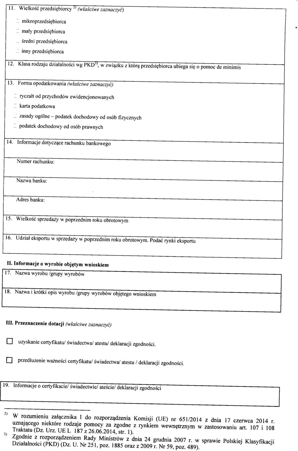 Infrmcje dtycz^ce rchunku bnkweg Numer rchunku: Nzw bnku: Adres bnku: 15. Wielksc sprzedzy w pprzednim rku brtwym ' 16. Udzit eksprtu w sprzedzy w pprzednim rku brtwym. Pdc rynki eksprtu II.