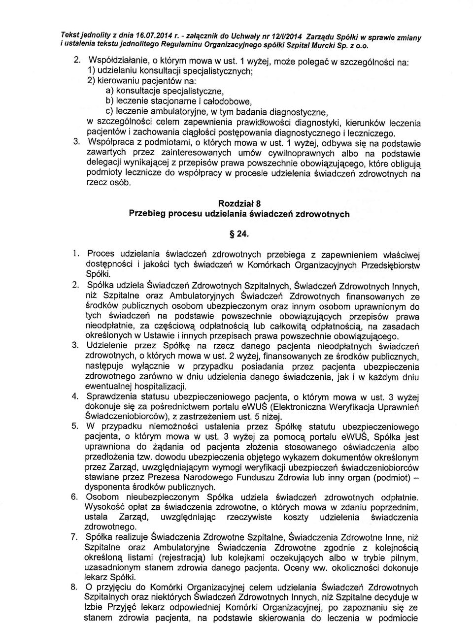 1 wy2q, moze polega6 w szczeg6lnosci na: 1 ) udzielaniu konsultacji specjalistycznych; 2) kierowaniu pacjentow na: a) konsultacje specjalistyczne, b) leczenie stacjonarne i calodobowe, c) leczenie