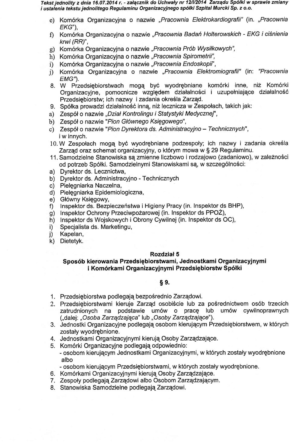 Organizacyjna o nazwie,,pracownia Spirometrii", i) Kom6rka Organizacyjna o nazwie,,pracownia Endoskopif', j) Kom6rka Organizacyjna o nazwie,,pracownia Elektromiografii" (in: "Pracownia EMG',). 8.