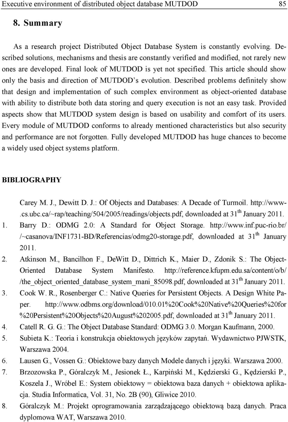 This article should show only the basis and direction of MUTDOD s evolution.