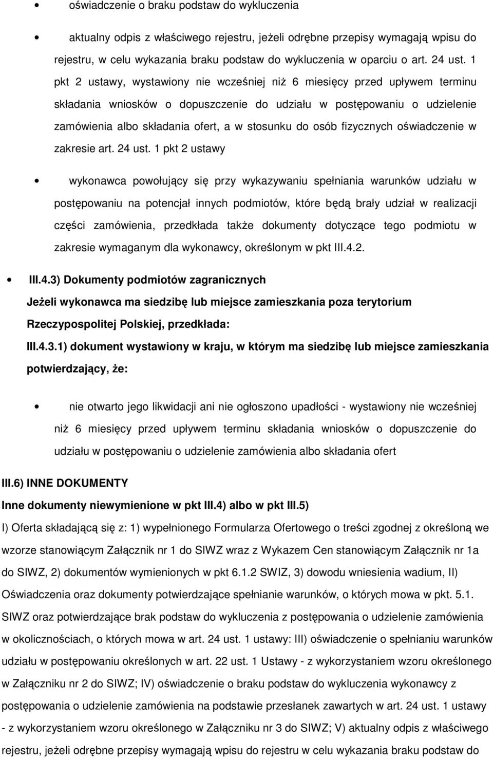 1 pkt 2 ustawy, wystawiony nie wcześniej niż 6 miesięcy przed upływem terminu składania wniosków o dopuszczenie do udziału w postępowaniu o udzielenie zamówienia albo składania ofert, a w stosunku do