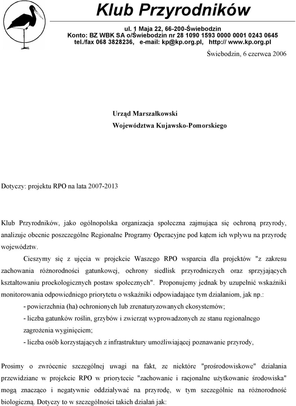 pl Świebodzin, 6 czerwca 2006 Urząd Marszałkowski Województwa Kujawsko-Pomorskiego Dotyczy: projektu RPO na lata 2007-2013 Klub Przyrodników, jako ogólnopolska organizacja społeczna zajmująca się