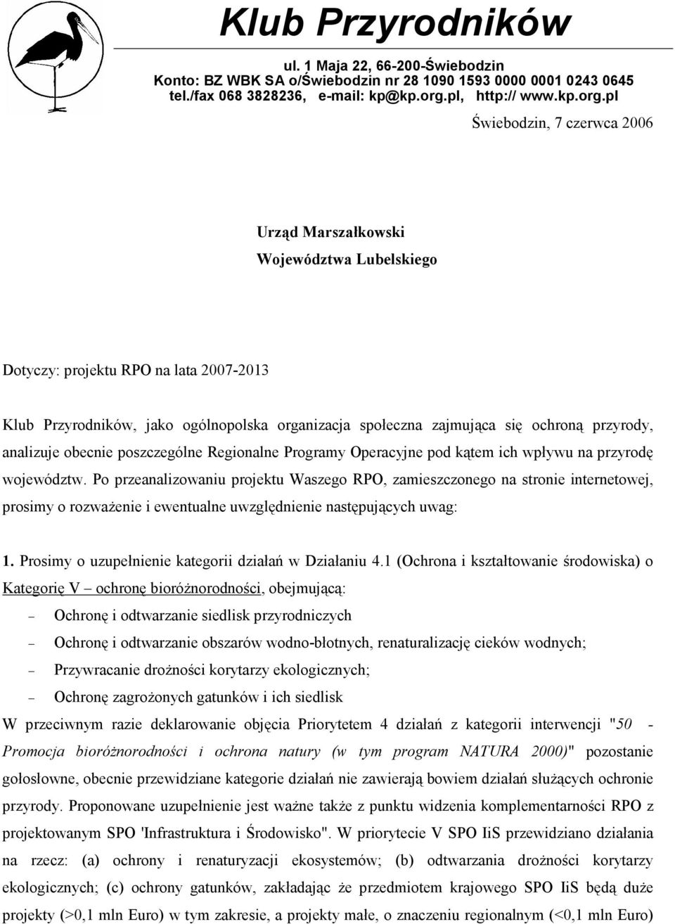 pl Świebodzin, 7 czerwca 2006 Urząd Marszałkowski Województwa Lubelskiego Dotyczy: projektu RPO na lata 2007-2013 Klub Przyrodników, jako ogólnopolska organizacja społeczna zajmująca się ochroną