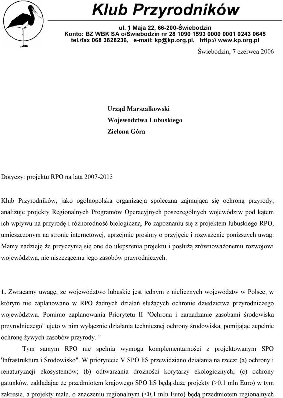 pl Świebodzin, 7 czerwca 2006 Urząd Marszałkowski Województwa Lubuskiego Zielona Góra Dotyczy: projektu RPO na lata 2007-2013 Klub Przyrodników, jako ogólnopolska organizacja społeczna zajmująca się