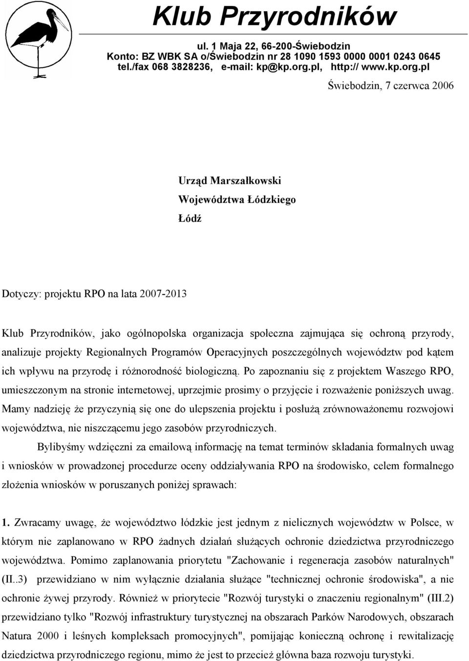 pl Świebodzin, 7 czerwca 2006 Urząd Marszałkowski Województwa Łódzkiego Łódź Dotyczy: projektu RPO na lata 2007-2013 Klub Przyrodników, jako ogólnopolska organizacja społeczna zajmująca się ochroną