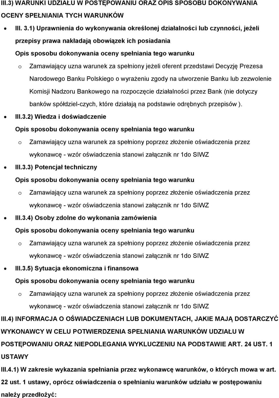 Nardweg Banku Plskieg wyrażeniu zgdy na utwrzenie Banku lub zezwlenie Kmisji Nadzru Bankweg na rzpczęcie działalnści przez Bank (nie dtyczy banków spółdziel-czych, które działają na pdstawie drębnych